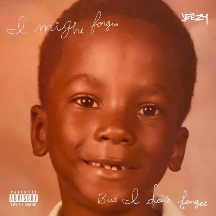 jeezy-i-might-forgive.-but-i-dont-forget.jpg